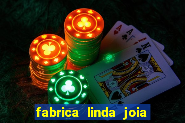 fabrica linda joia vitoria conquista bahia